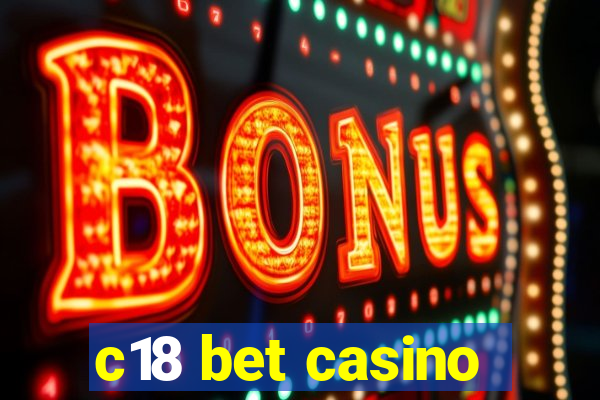 c18 bet casino